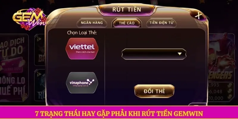 7 trạng thái hay gặp phải khi rút tiền GEMWIN