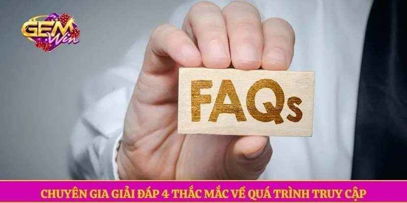 Chuyên gia giải đáp 4 thắc mắc về quá trình truy cập