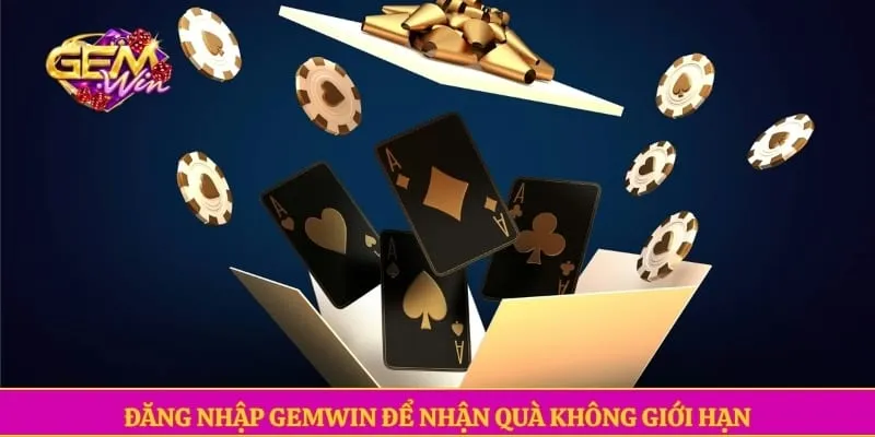 Đăng nhập GEMWIN để nhận quà không giới hạn