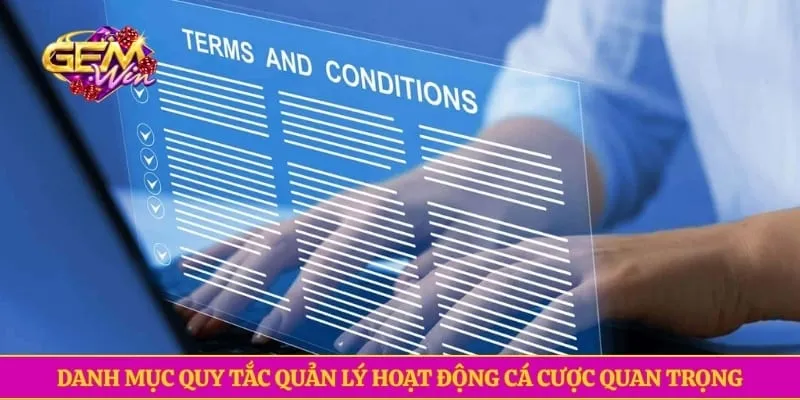Danh mục quy tắc quản lý hoạt động cá cược quan trọng
