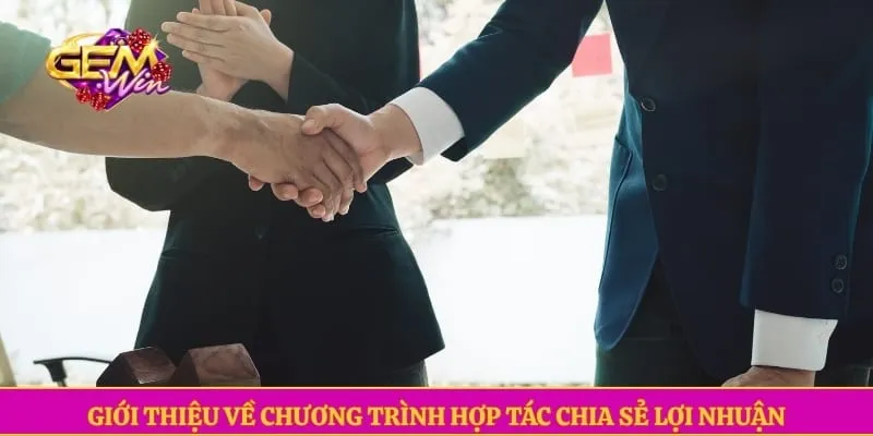 Giới thiệu về chương trình hợp tác chia sẻ lợi nhuận 