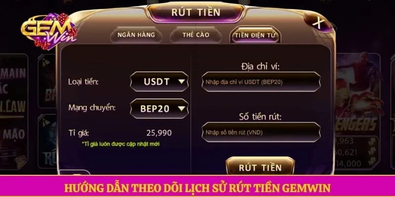 Hướng dẫn theo dõi lịch sử rút tiền GEMWIN
