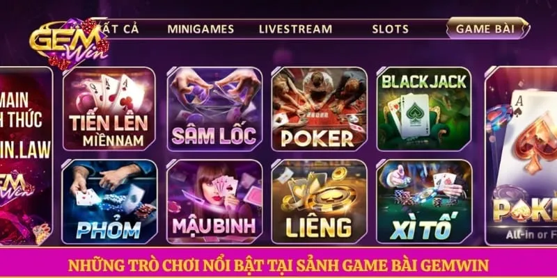 Game bài GEMWIN Những trò chơi nổi bật tại sảnh game bài GEMWIN