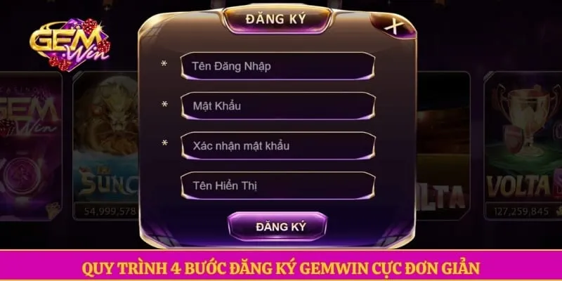 Quy trình 4 bước đăng ký GEMWIN cực đơn giản