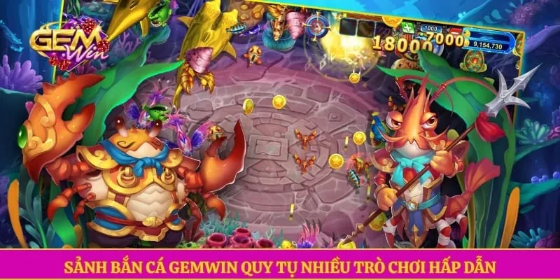 Bắn cá GEMWIN Sảnh bắn cá GEMWIN quy tụ nhiều trò chơi hấp dẫn