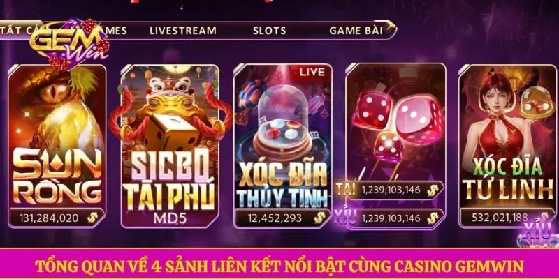 Tổng quan về 4 sảnh liên kết nổi bật cùng Casino GEMWIN