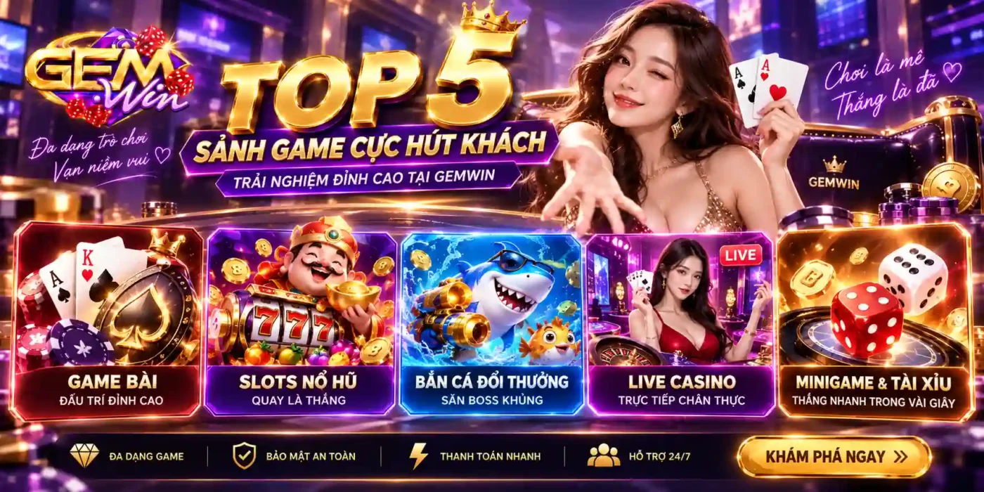 top 5 sanh game cuc hut khach tai trang chu gemwin